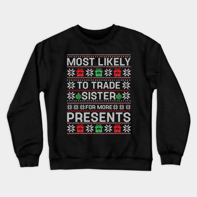 Most Likely To Trade Sister for Presents Family Matching Crewneck Sweatshirt by TeeTypo